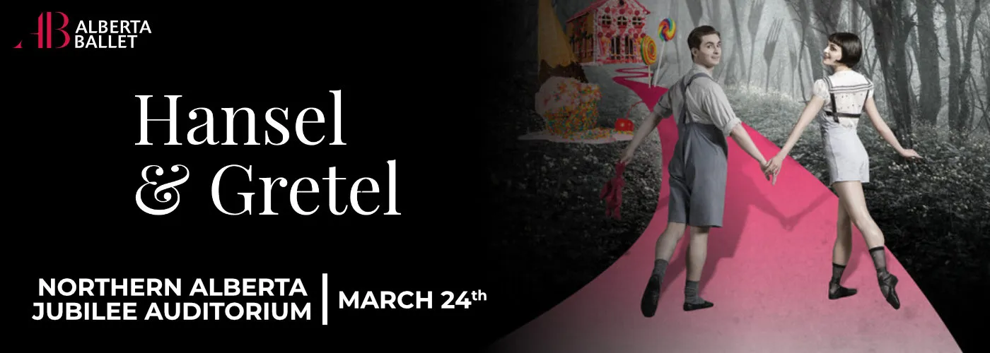 Alberta Ballet: Hansel and Gretel