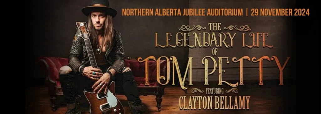 The Legendary Life Of Tom Petty with Clayton Bellamy at Northern Alberta Jubilee Auditorium