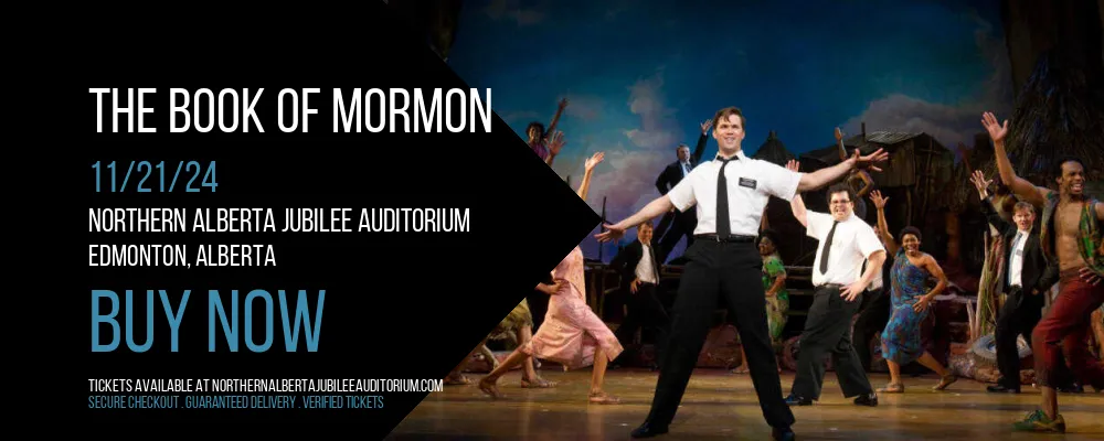 The Book Of Mormon at Northern Alberta Jubilee Auditorium